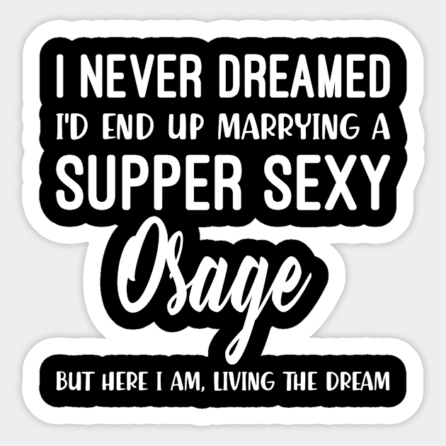 Native American Never Dreamed Osage Sticker by Morris Felders Jr